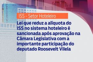 Lei que reduz a alíquota do ISS no sistema hoteleiro é sancionada após aprovação na Câmara Legislativa com a importante participação do deputado Roosevelt Vilela