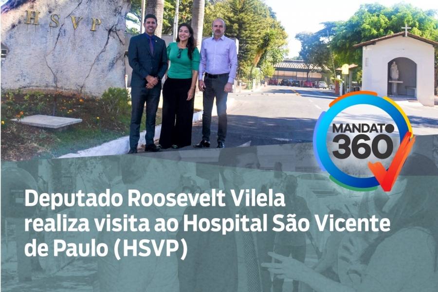 Deputado Roosevelt Vilela realiza visita ao Hospital São Vicente de Paulo (HSVP)